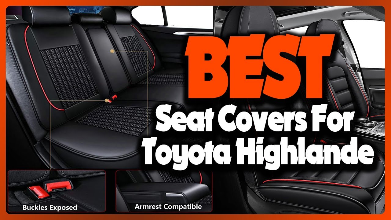 🔶Top 5: Best Seat Covers for Toyota Highlander In 2025 🏆 [ Top Picks for Comfort and Style ]