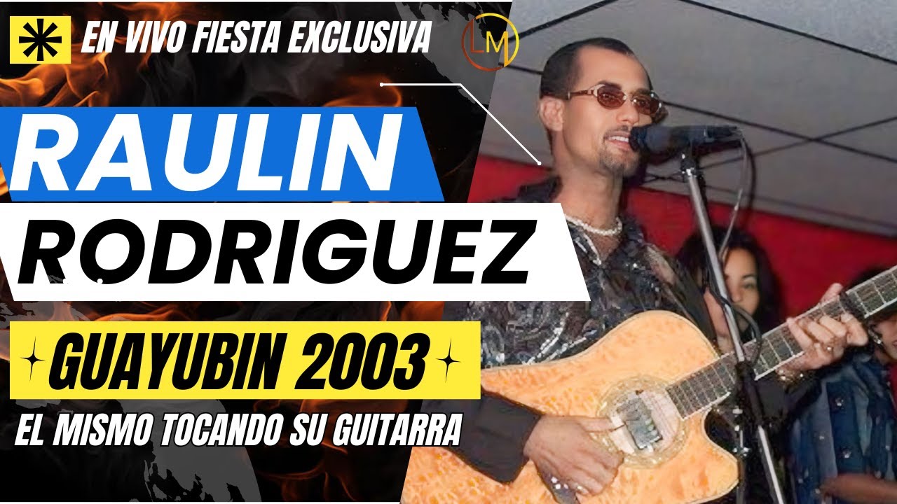 RAULIN RODRIGUEZ LOS DOS AMIGOS (EN GUAYUBIN 2003)