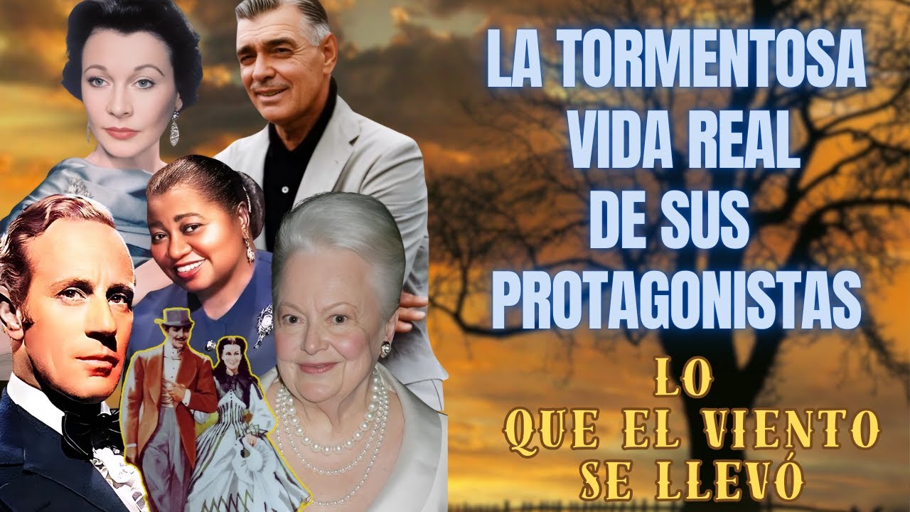 Lo que el Viento se Llevó: Los Secretos de sus Actores  más Allá del Cine: