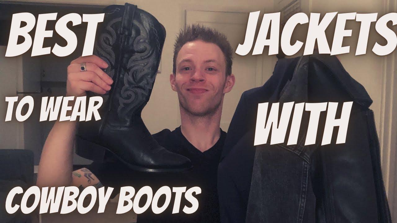 3 Best Jackets To Wear With Cowboy Boots !