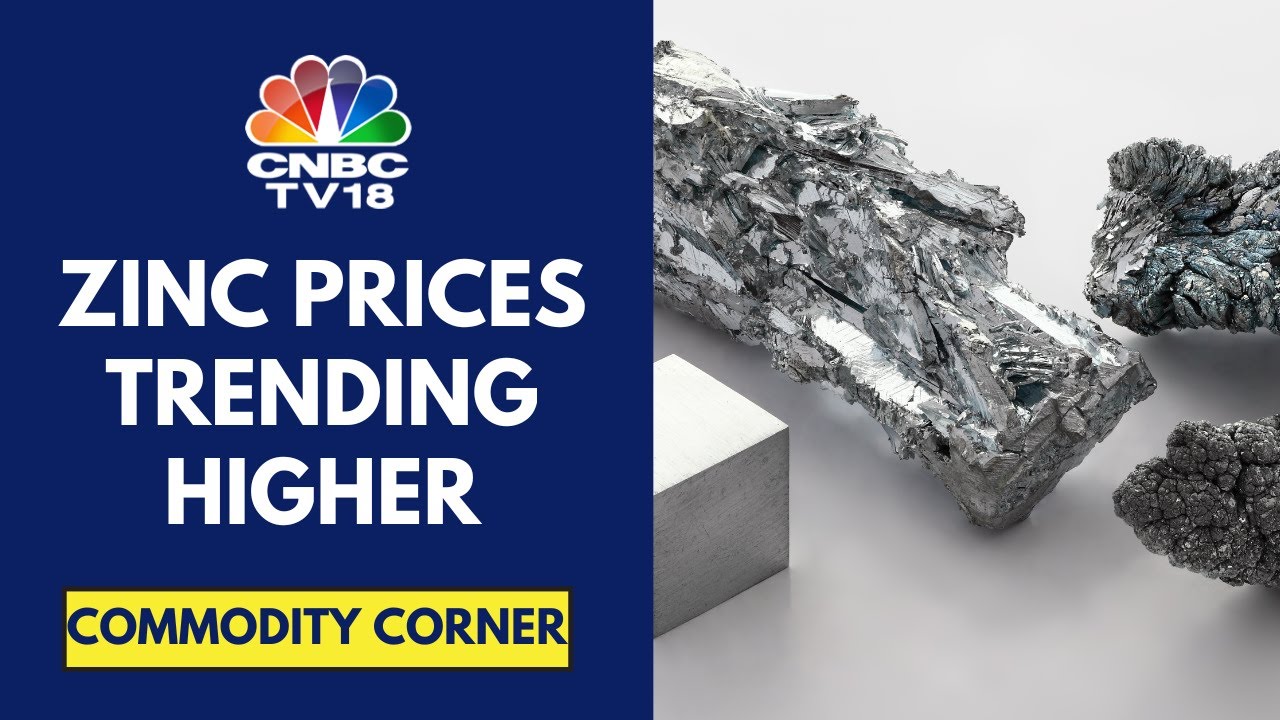 Zinc Prices Are At A 2-Month High, After Rising 3% In The Previous Month | CNBC TV18