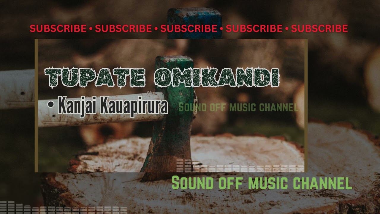 Tupate omikandi - Kanjai Kauapirura 🔥🔥