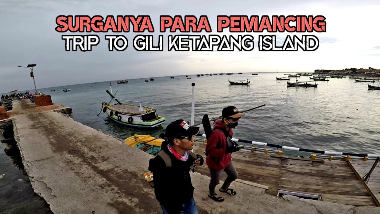SURGANYA PARA PEMANCING . MANCING MANIA . TRIP TO GILI KETAPANG . MY TRIP MY ADVENTURE. FISHING TRIP