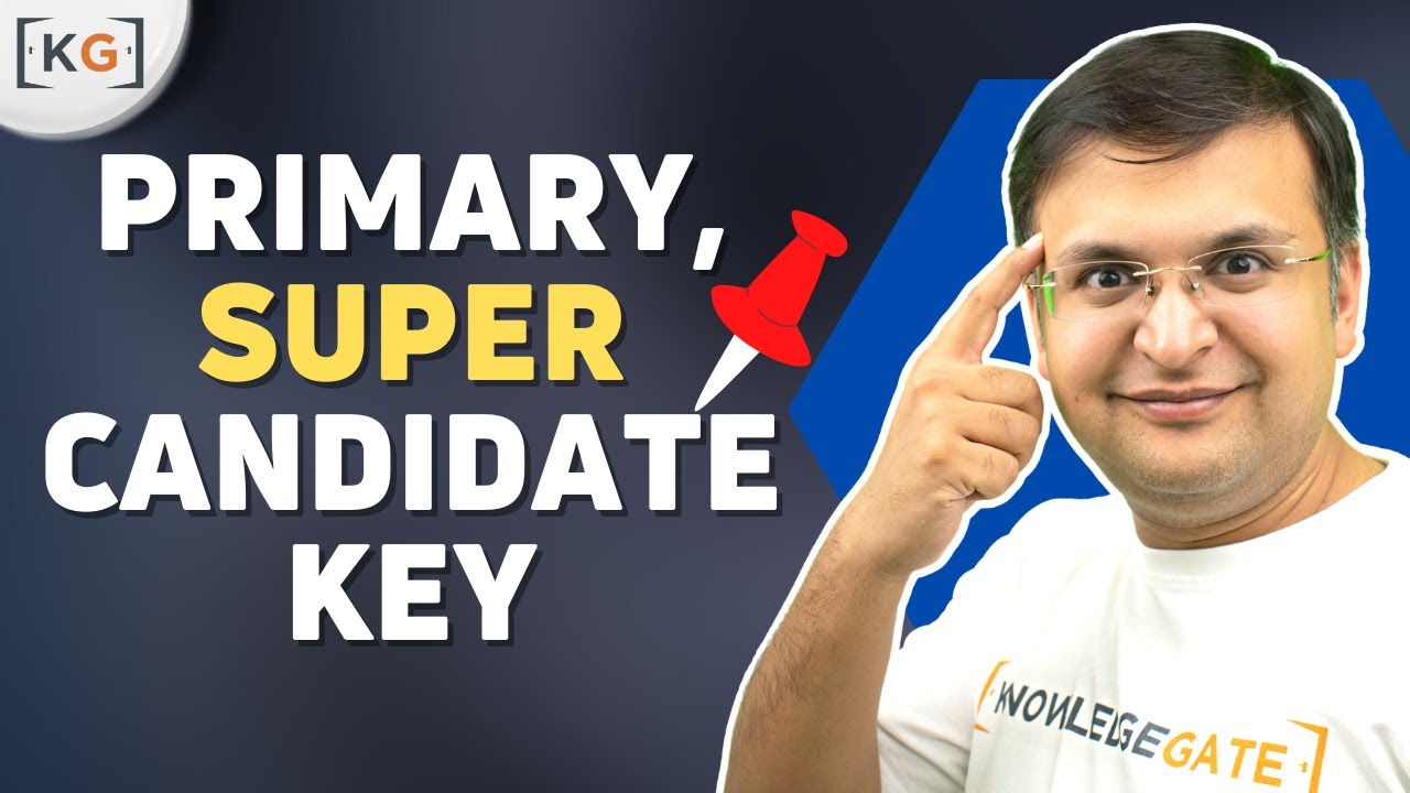 3.11 Super Key, Candidate Key and Primary Key