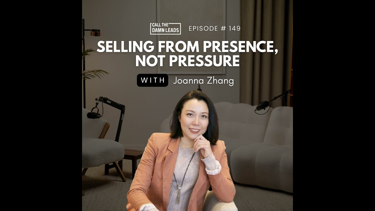 Episode 149 – Selling from Presence, Not Pressure with Joanna Zhang