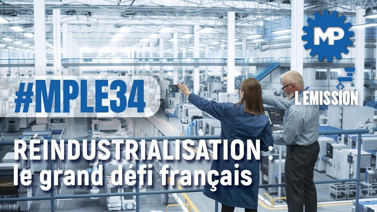 MP L'ÉMISSION #34 sur  la réindustrialisation : le grand défi français
