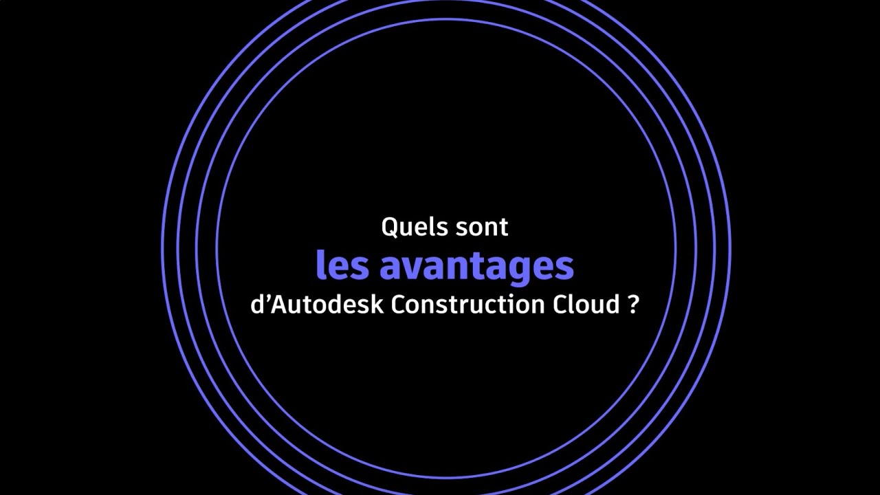 Quels sont les avantages d'Autodesk Construction Cloud ?