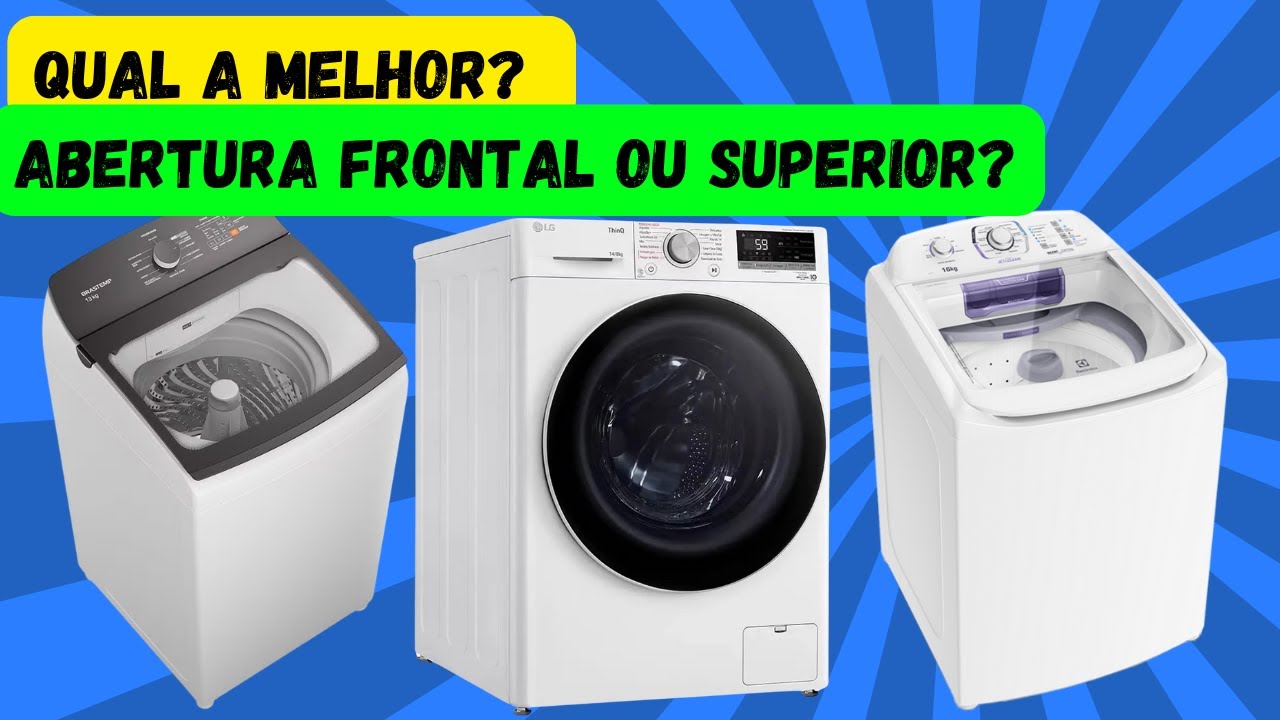 Qual a melhor máquina de lavar? com abertura frontal ou superior @Reginaldo: Máquina de lavar
