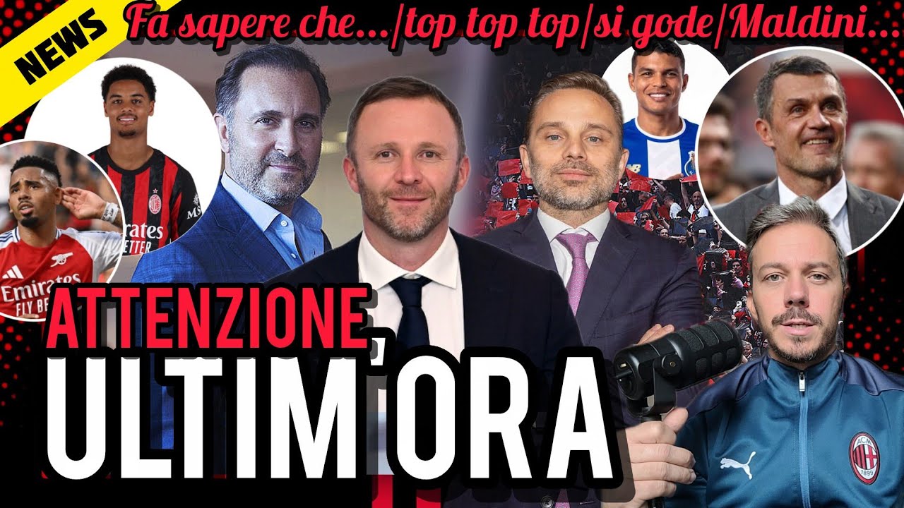 📌FURLANI FA SAPERE CHE...📣TORNA MALDINI?🚀TOP, TOP, TOP‼️SENTITE😱T. SILVA, TUTTO VERO🍐🍐🍐E ANDIAMO!!!