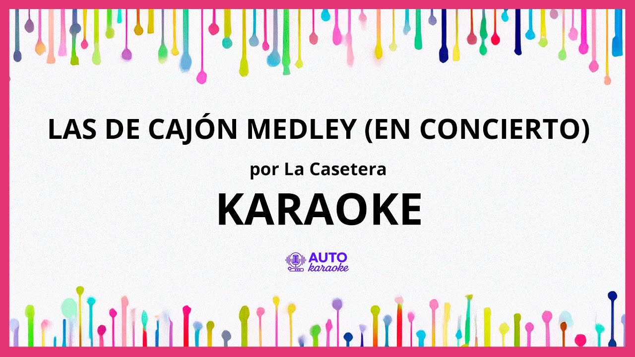 La Casetera - Las de Cajón Medley (En Concierto) KARAOKE (tono original)