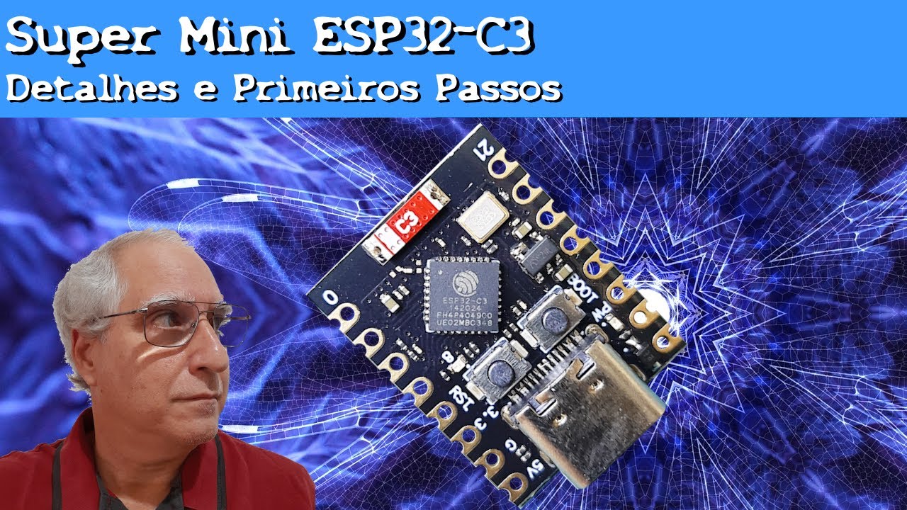 Placa Super Mini ESP32-C3: Detalhes e Primeiros Passos