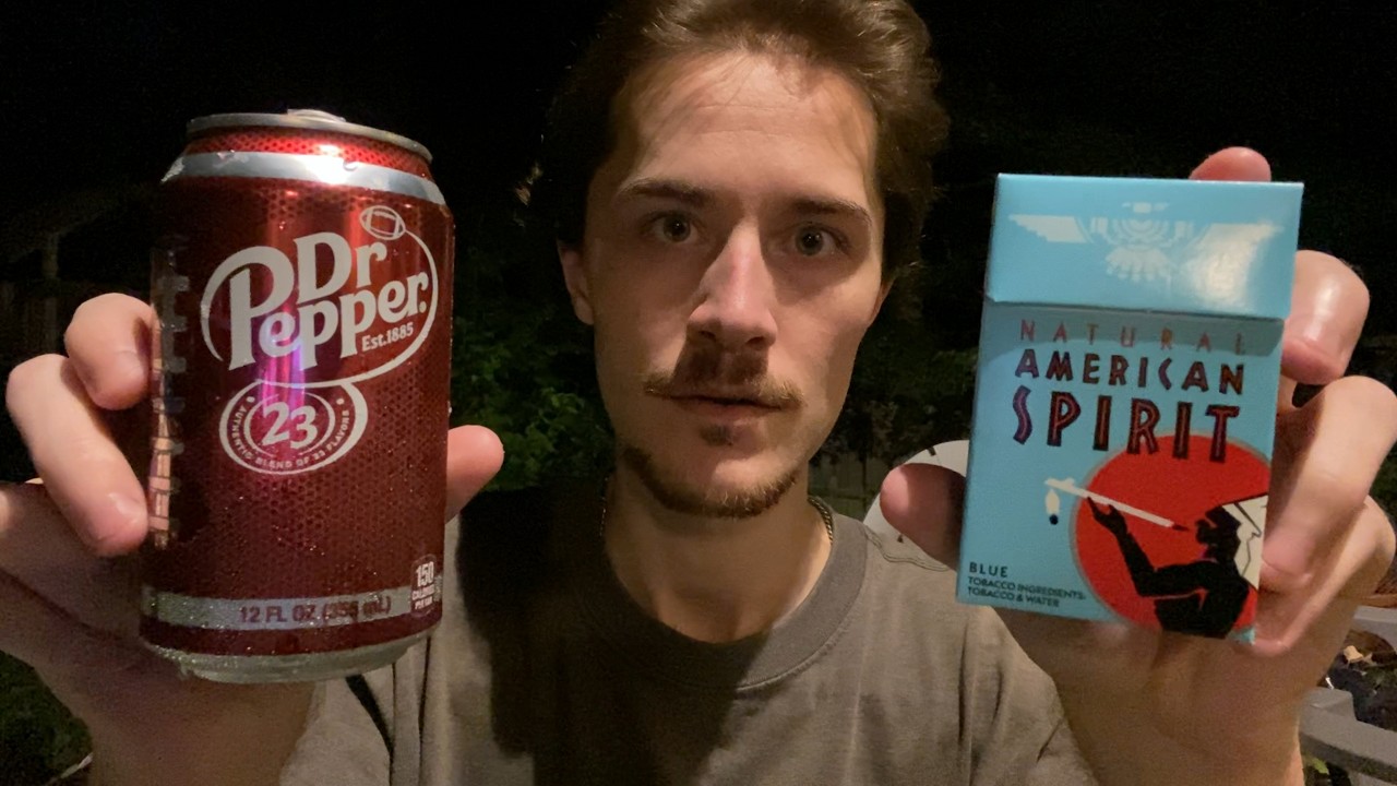 Smoking a Cigarette and Drinking Dr. Pepper at 8pm on a Sunday