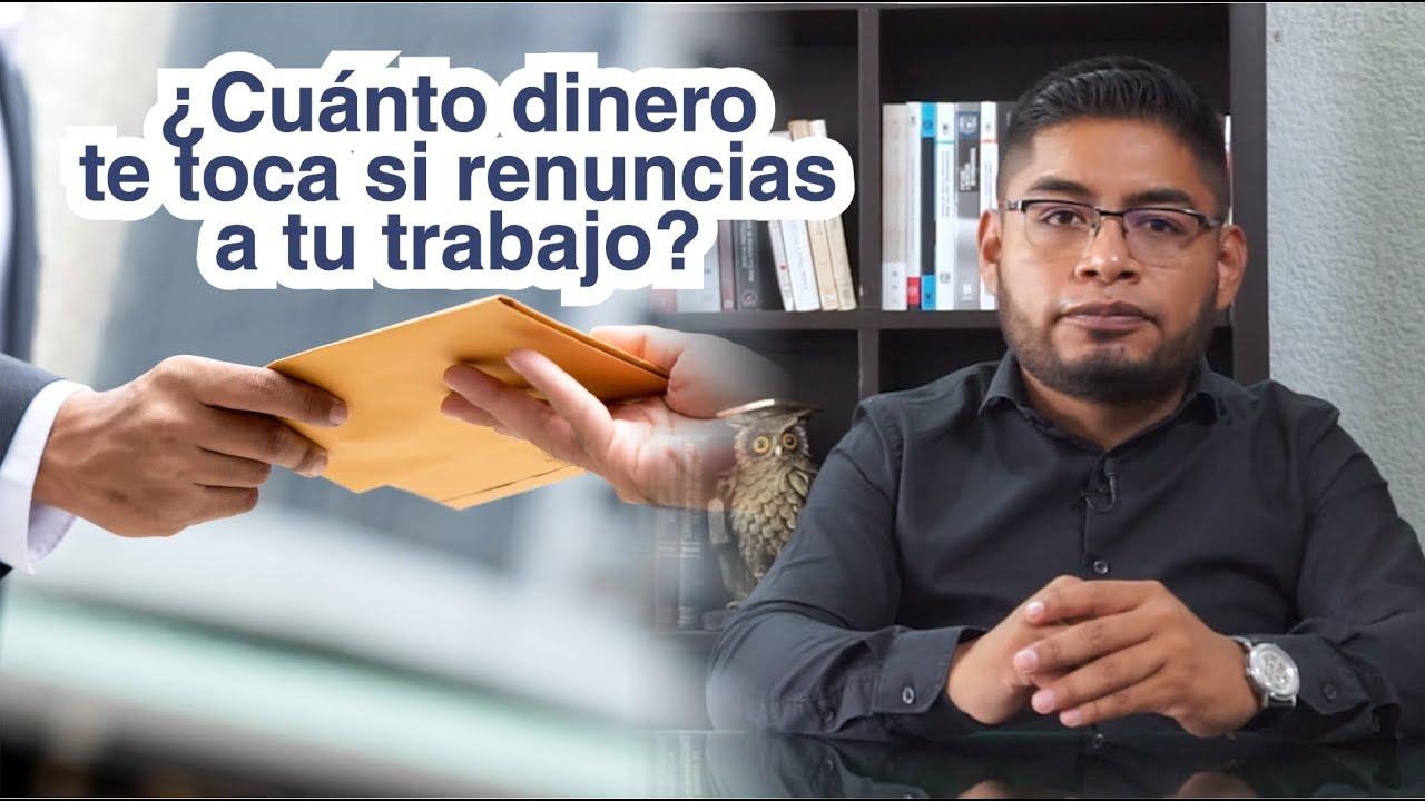 ¿Cuánto dinero te toca si renuncias a tu trabajo? | Calcula tu finiquito