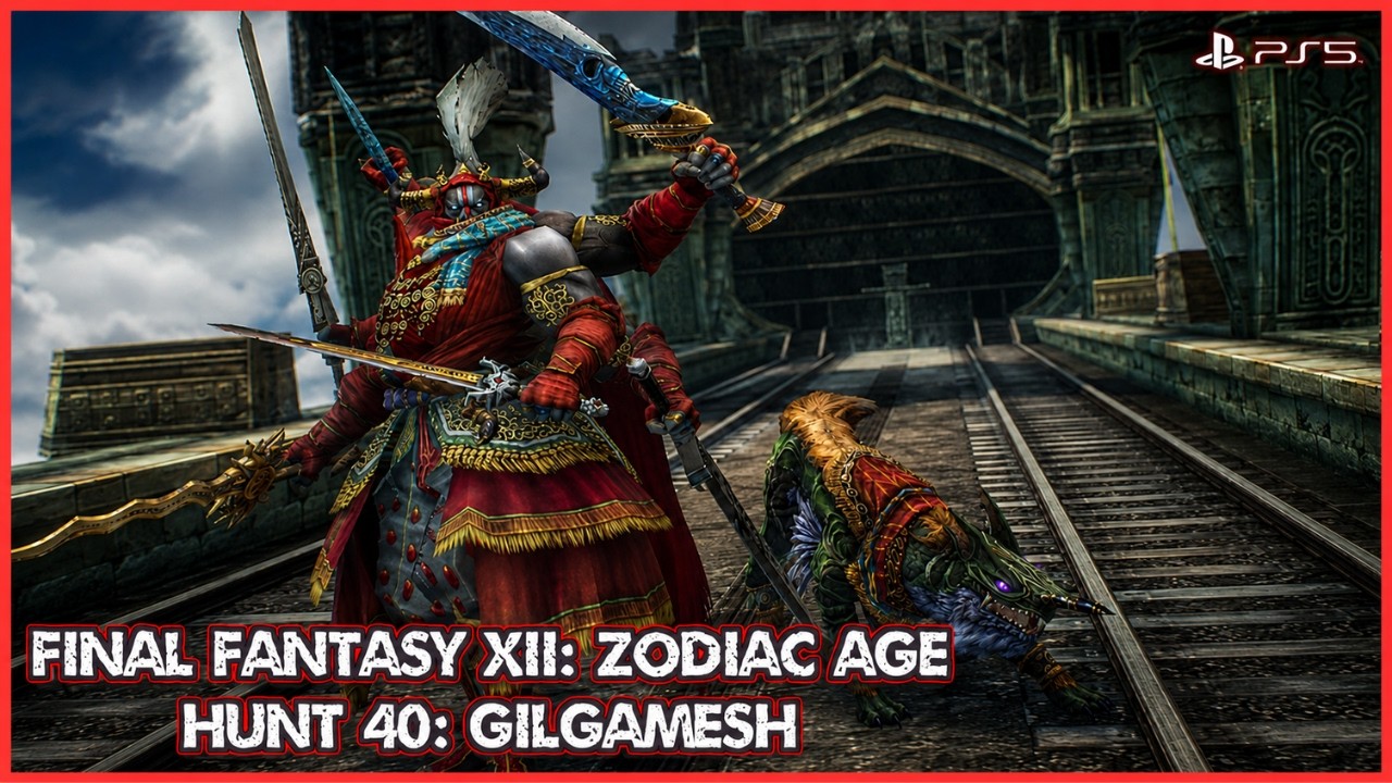 Final Fantasy XII: The Zodiac Age – How to Beat Gilgamesh (Hunt 40)