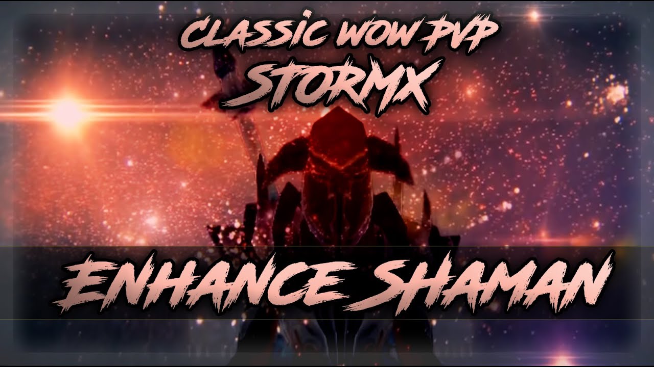 STORMX - Classic WoW Enhance Shaman PVP