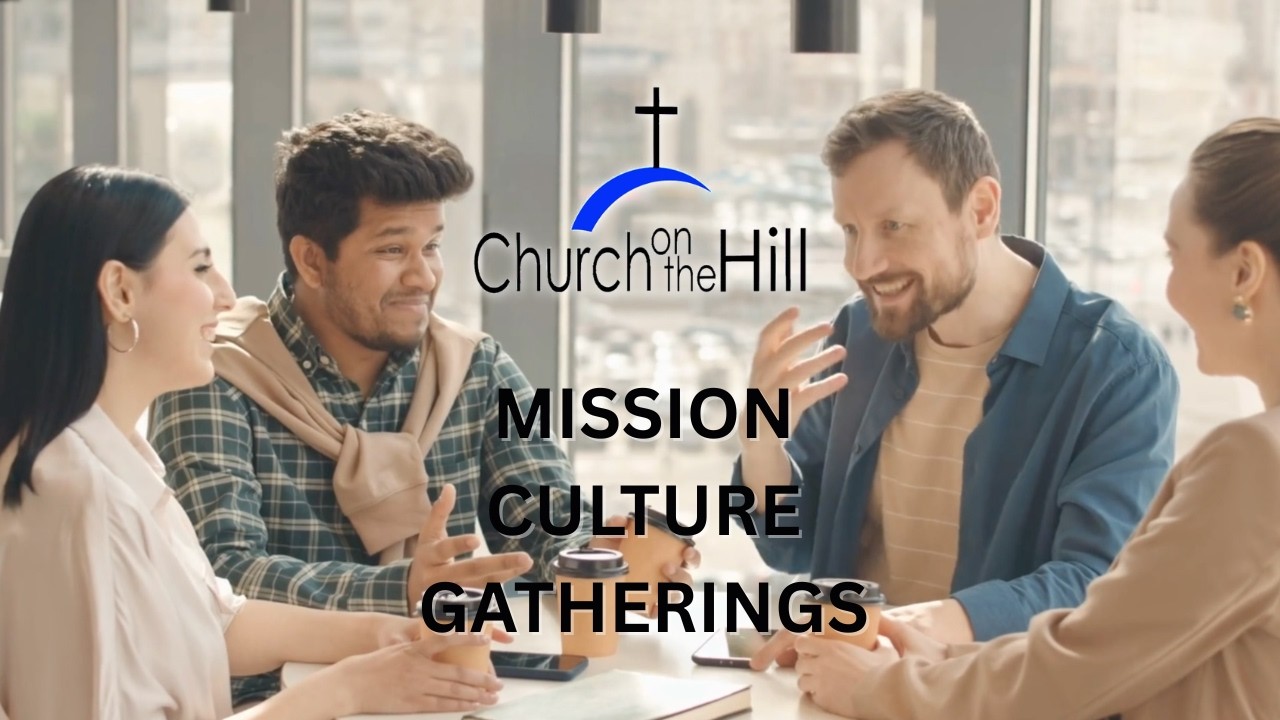 Church on the Hill | Mission | Culture | Rhythm