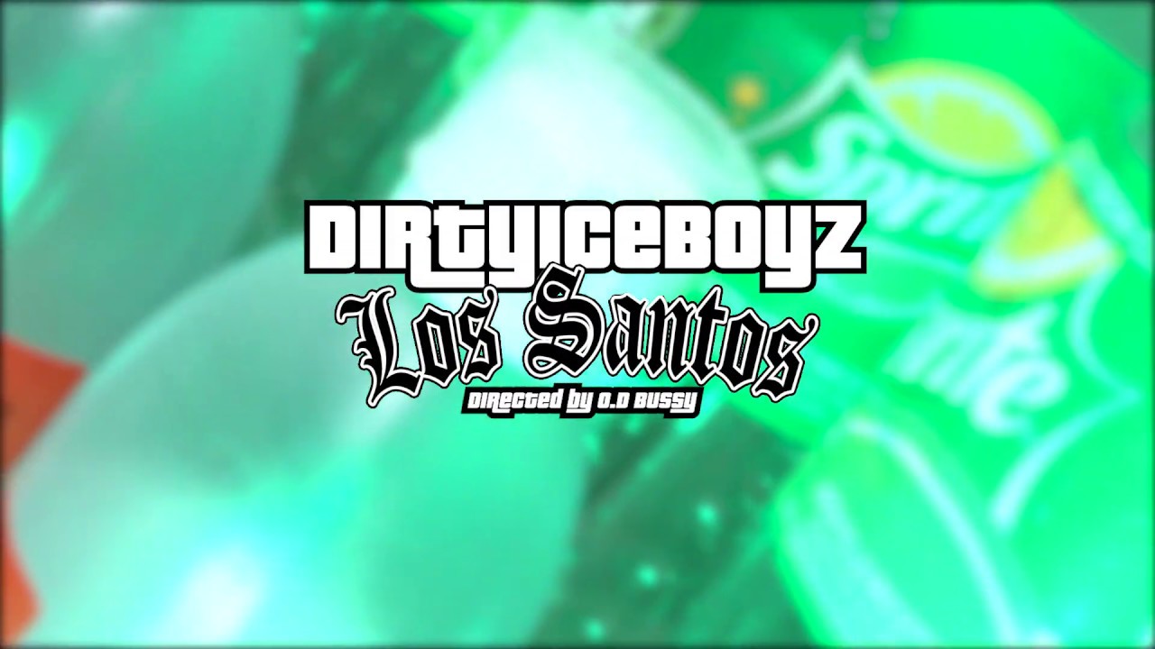 DIRTYICEBOYZ - Los Santos [Official Music Video]