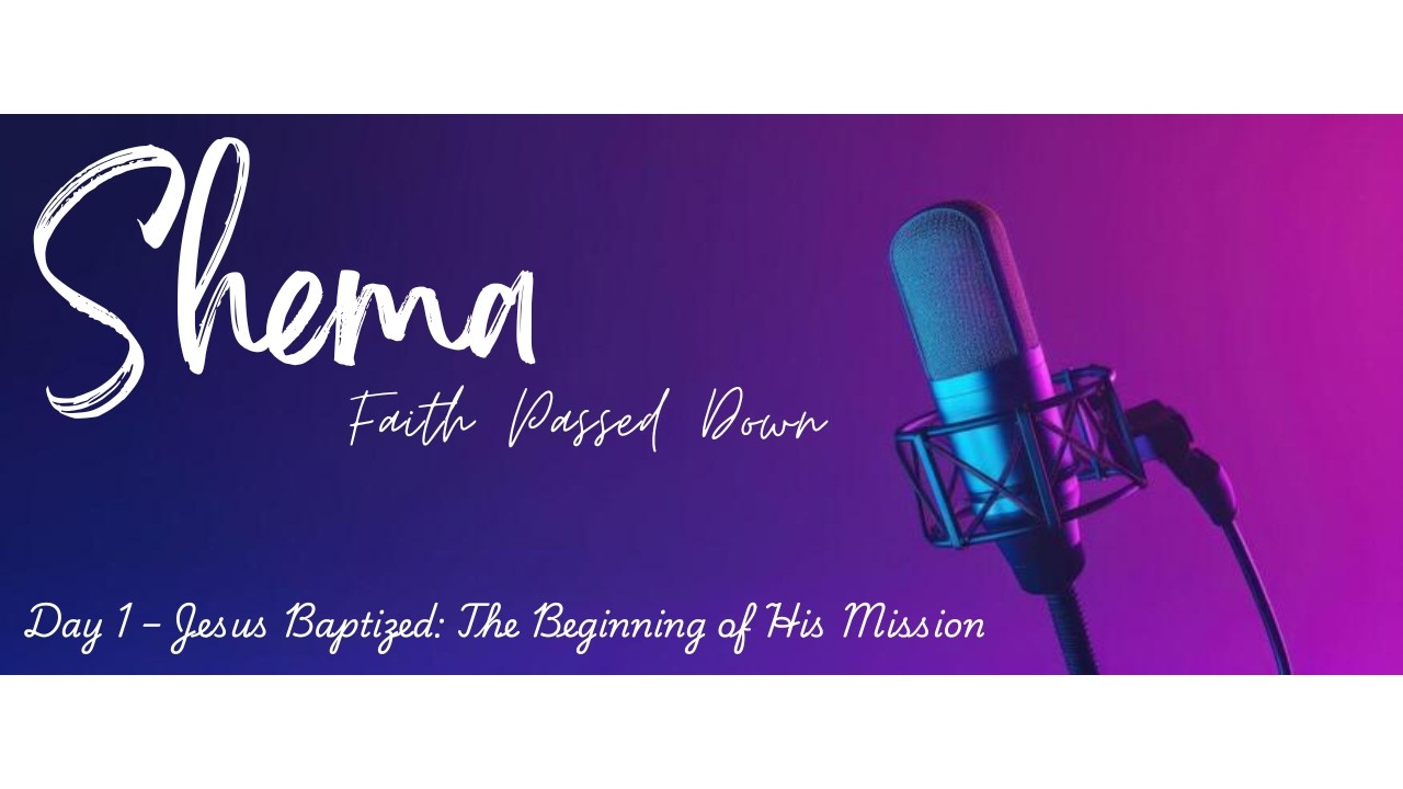 Day 1 – Jesus Baptized The Beginning of His Mission