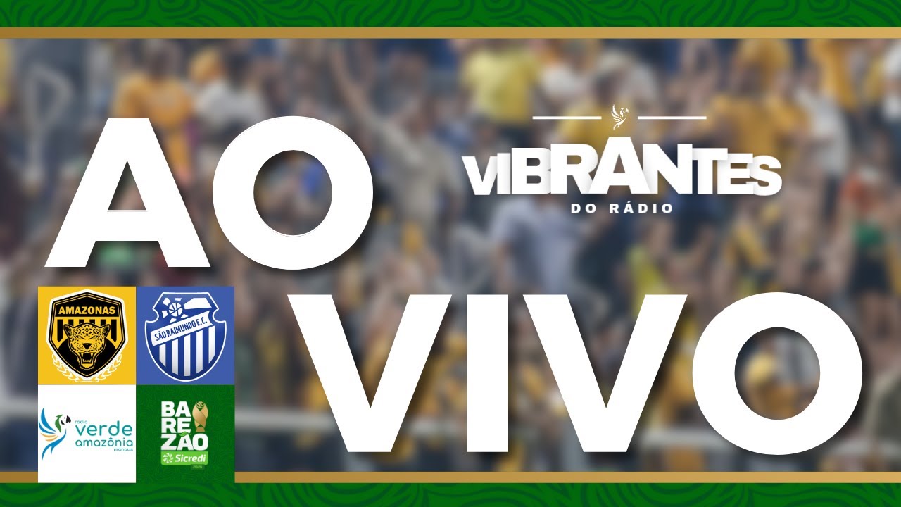 AMAZONAS FC x S&Atilde;O RAIMUNDO EC | BAREZ&Atilde;O 2026 - 1&ordf; RODADA - narra&ccedil;&atilde;o ao vivo