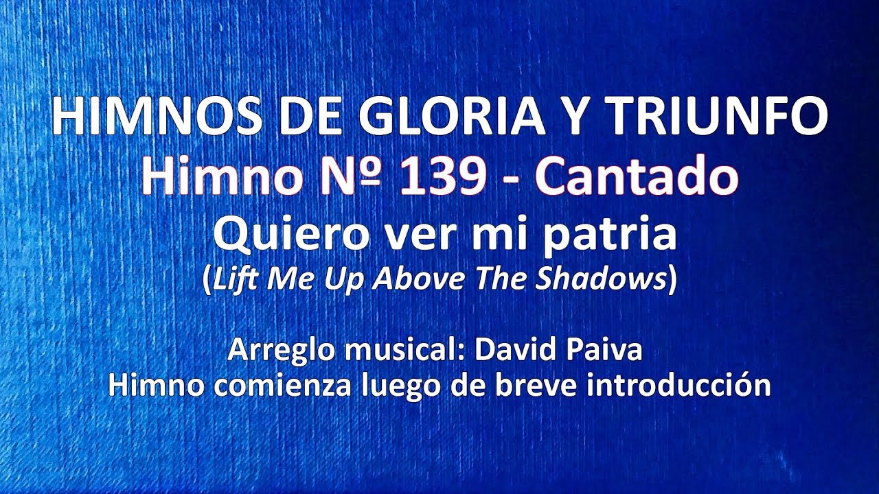 Himnos de Gloria Nº 139 - Quiero ver mi patria