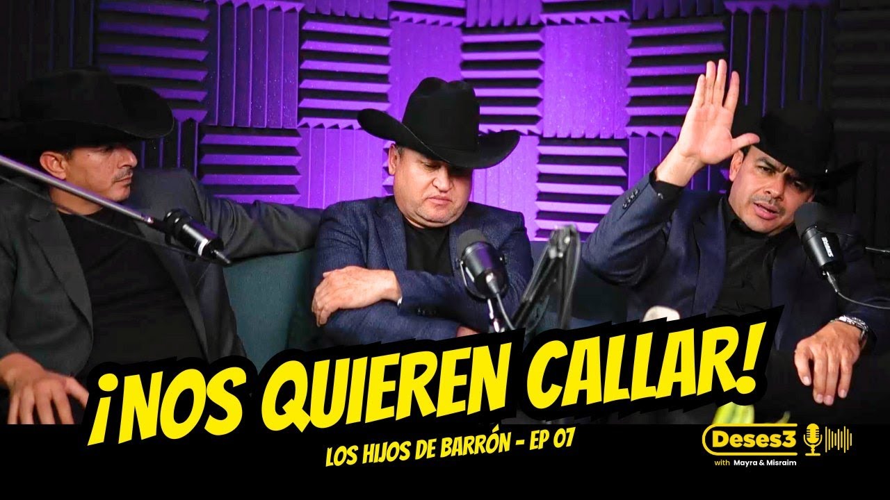 ¡Nos quieren callar! Los Hijos de Barrón rompen el silencio | DESES3 PODCAST 07