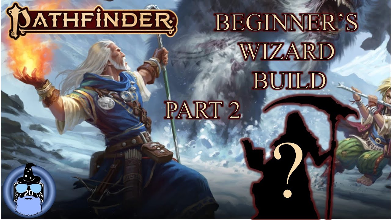 Beginner's Wizard Build - A Pf2E character study - PART 2