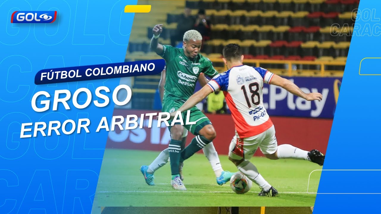 El incre&iacute;ble error arbitral en la fecha 17 de la Liga Betplay I 2025