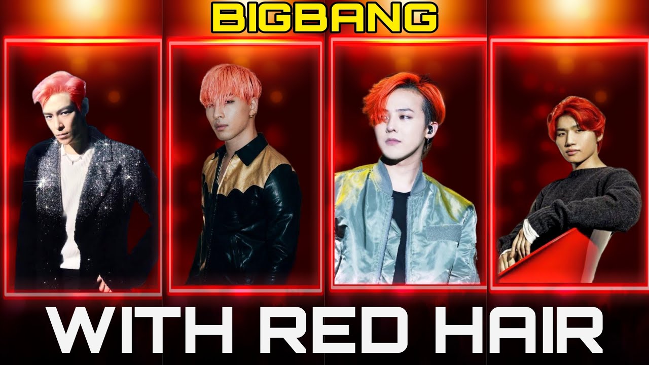 BIGBANG  members with RED Hair ❤️