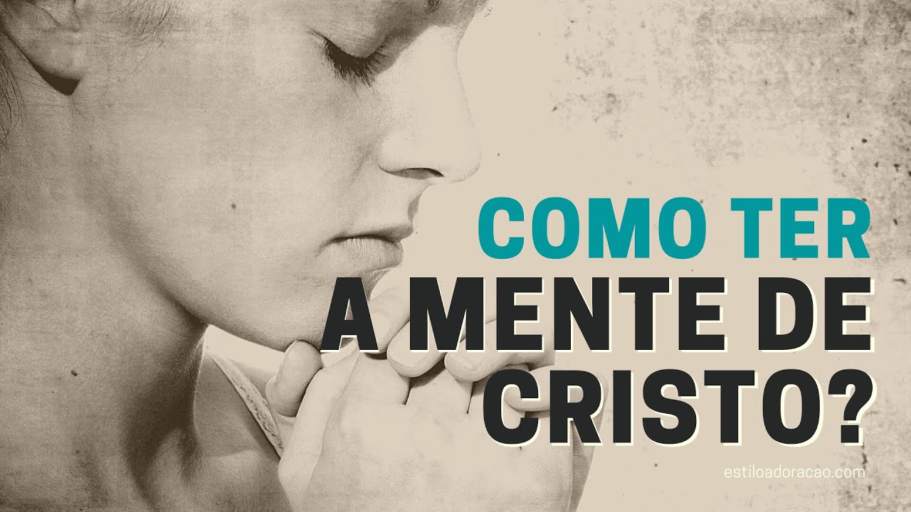 O QUE SIGNIFICA TER A MENTE DE CRISTO? - Daniel Conegero
