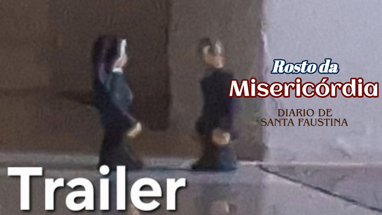 Rosto da Misericórdia : Diário de Santa faustina  TRAILER 