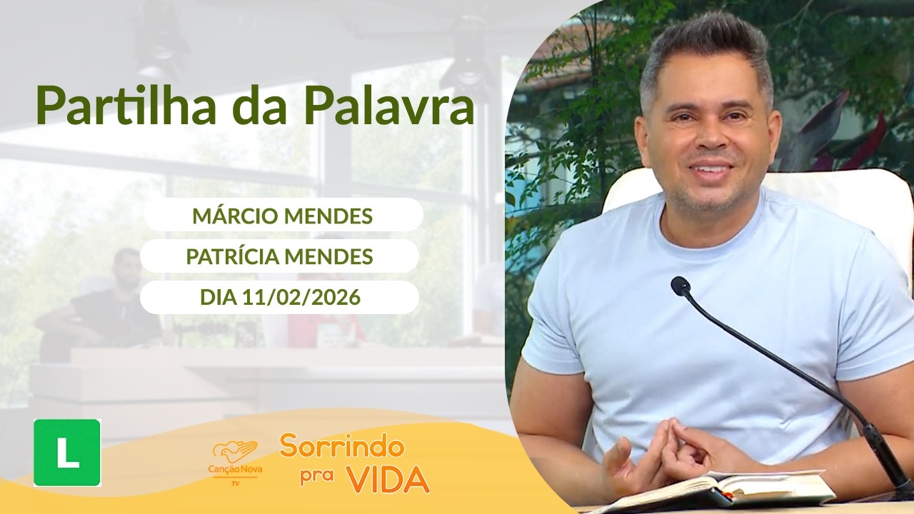 Sorrindo pra Vida (11/02/2026) Partilha da Palavra com Márcio Mendes
