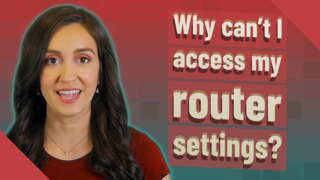 Why can't I access my router settings?