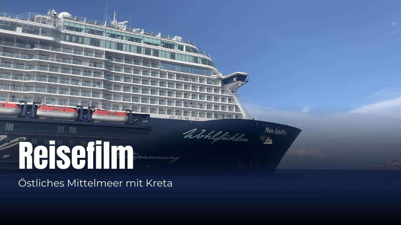 Östliches Mittelmeer mit Kreta Mein Schiff 6 Reisefilm | 4K | TravelFreund.
