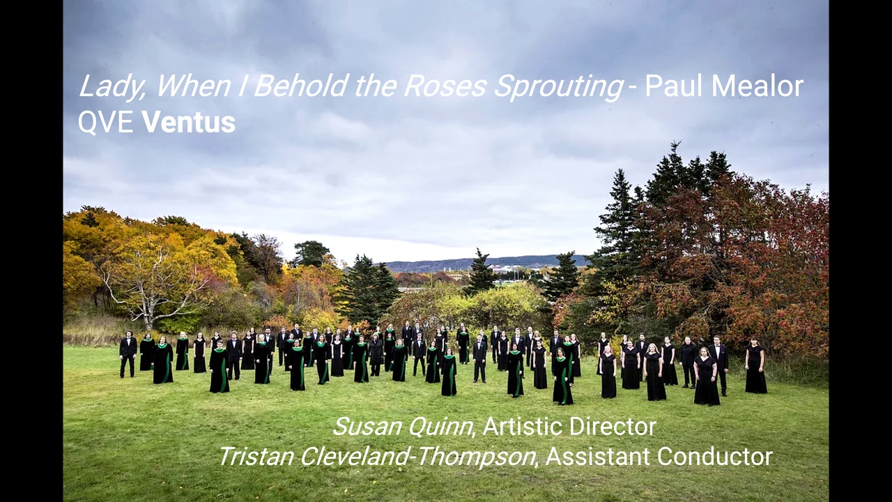 Lady, When I Behold the Roses Sprouting - Paul Mealor (QVE Ventus)