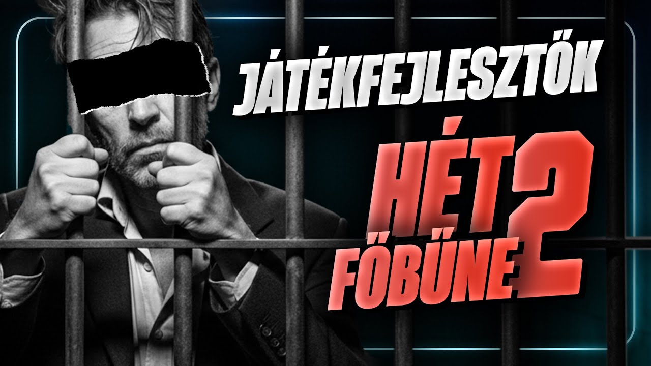 A játékfejlesztők HÉT FŐBŰNE #2