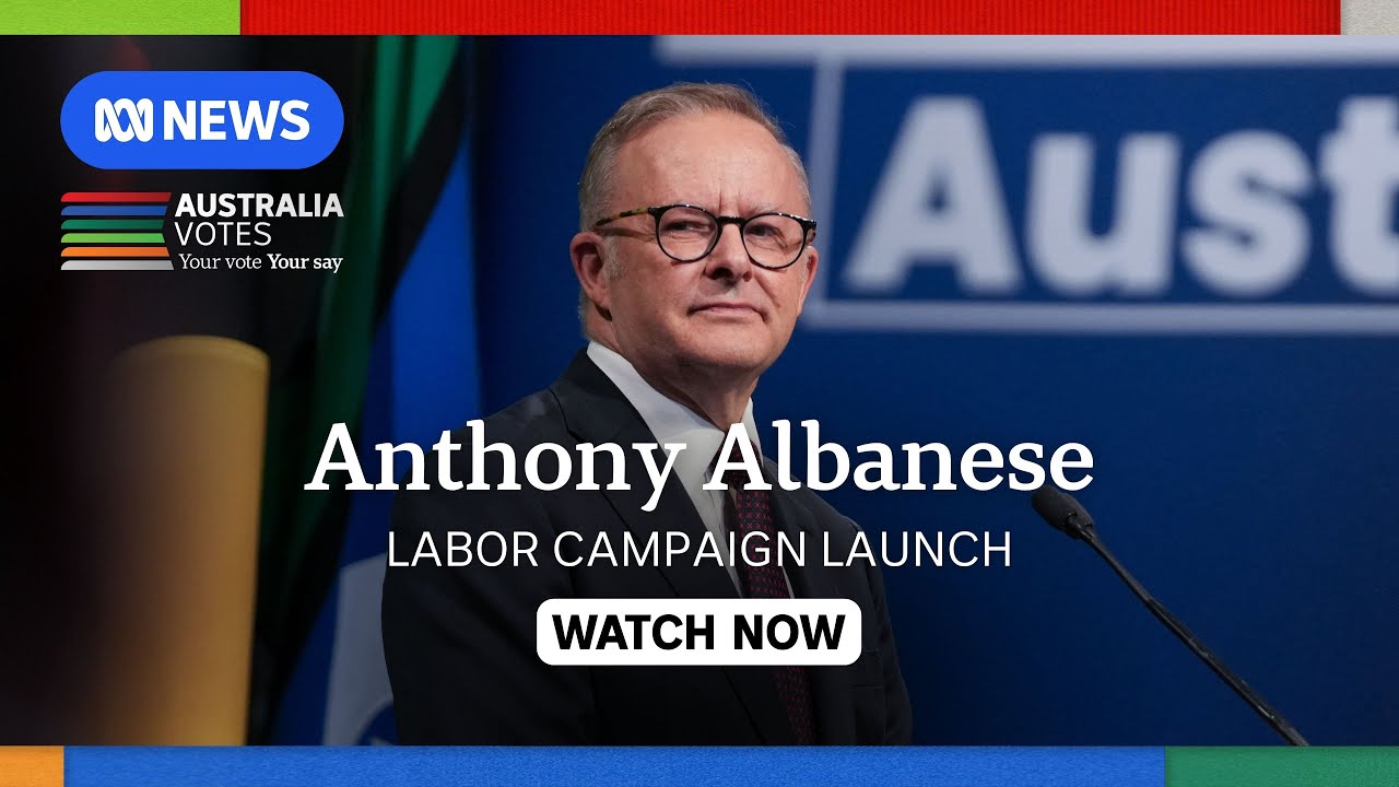 IN FULL: Anthony Albanese launches Labor Party campaign | ABC NEWS