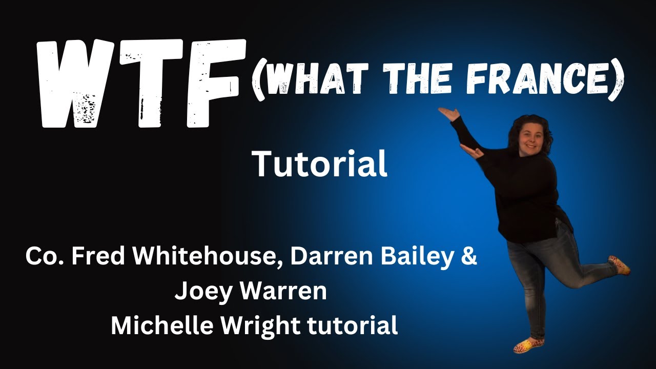 WTF( What the France) Line dance tutorial Advanced choreography by Whitehouse, Bailey & Warren