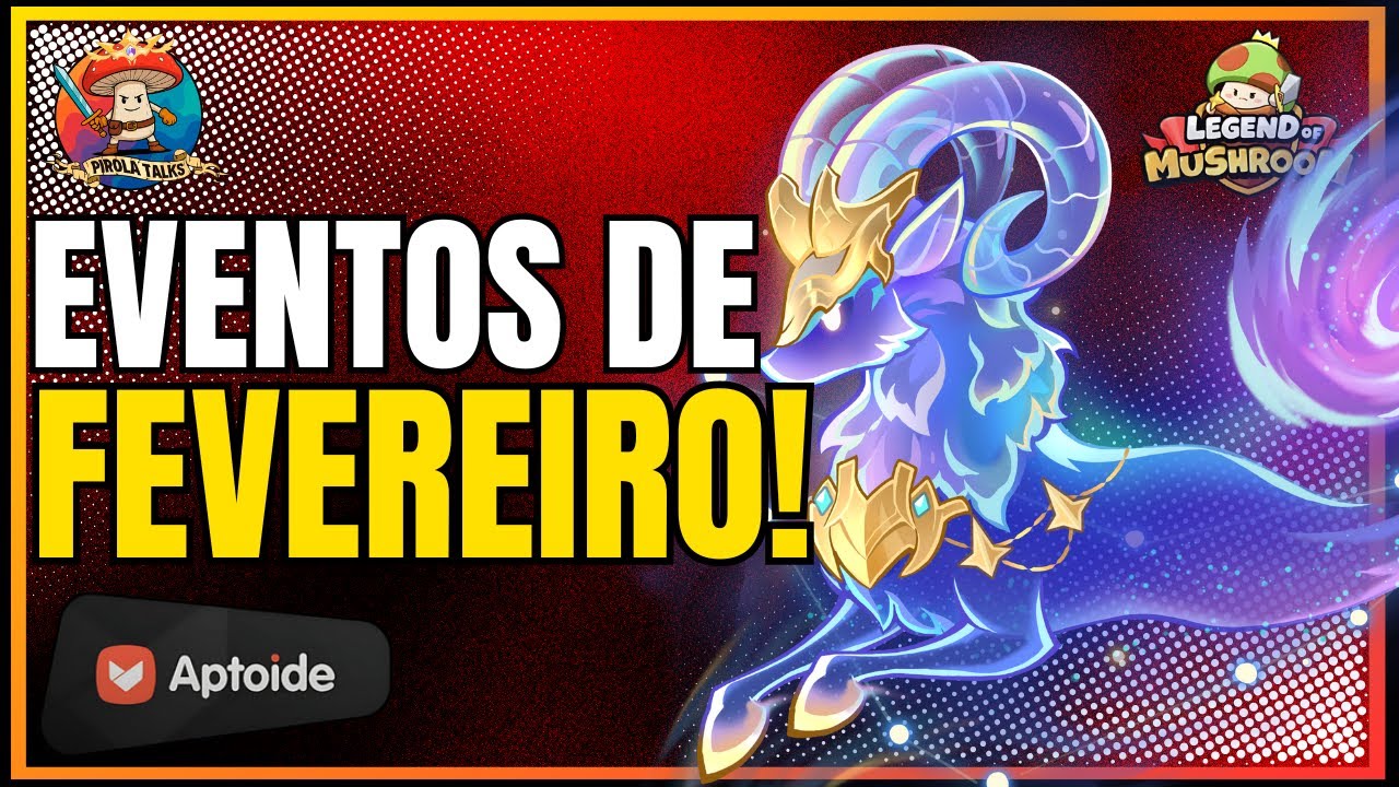 EVENTOS DE FEVEREIRO!!! | LEGEND OF MUSHROOM