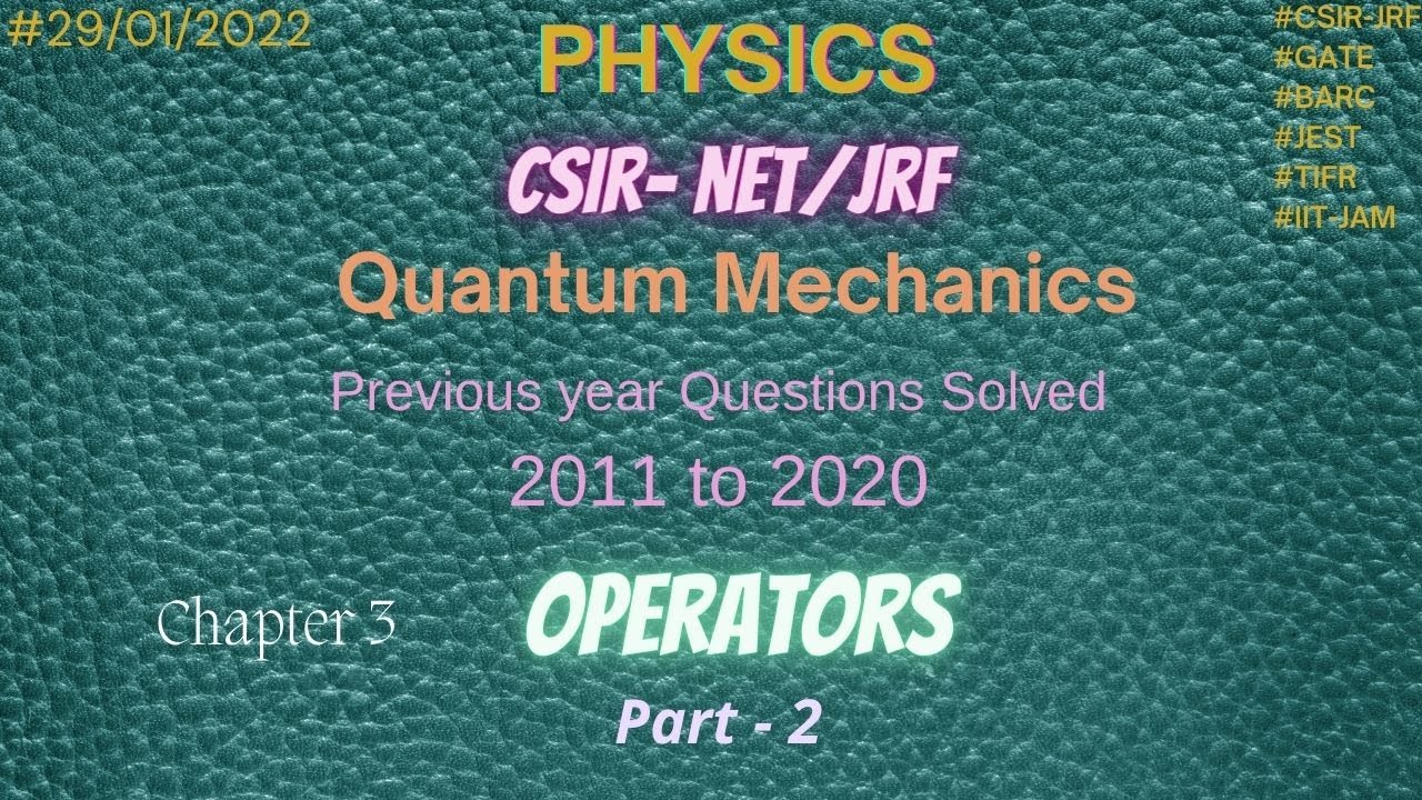 CSIR NET-JRF previous year solved questions physical sciences | quantum mechanics part 5 | operators