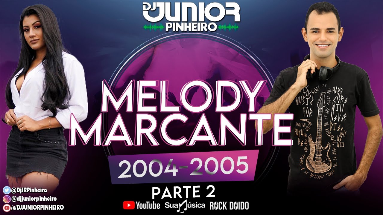 MELODY MARCANTES 2024 PARTE 02 (2004 E 2005) MELHOR SEQUENCIA BY DJ JUNIOR