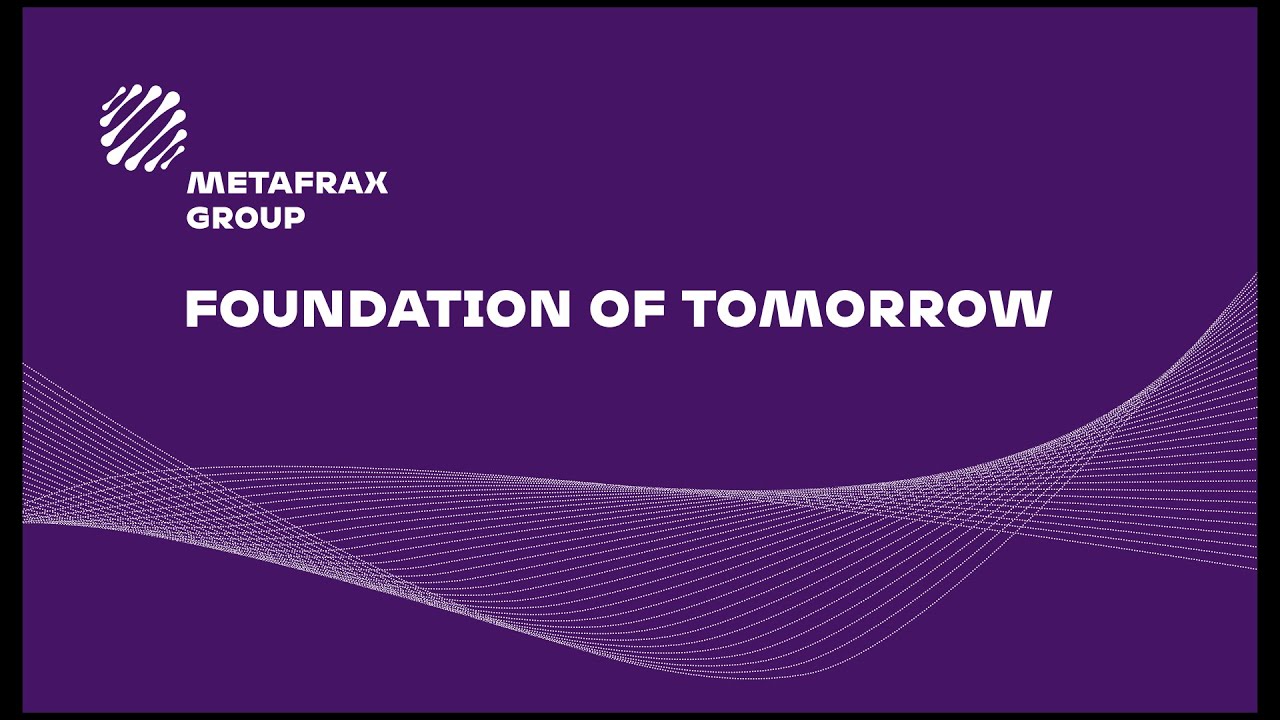 Metafrax Group - Foundation of tomorrow