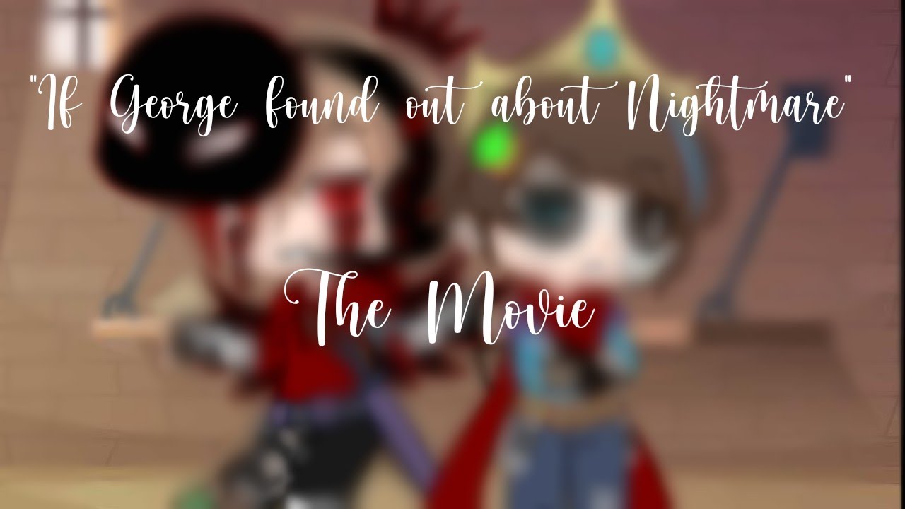 If George found out about Nightmare | THE MOVIE | Full Serie | GCMM | Gacha Club x DSMP |
