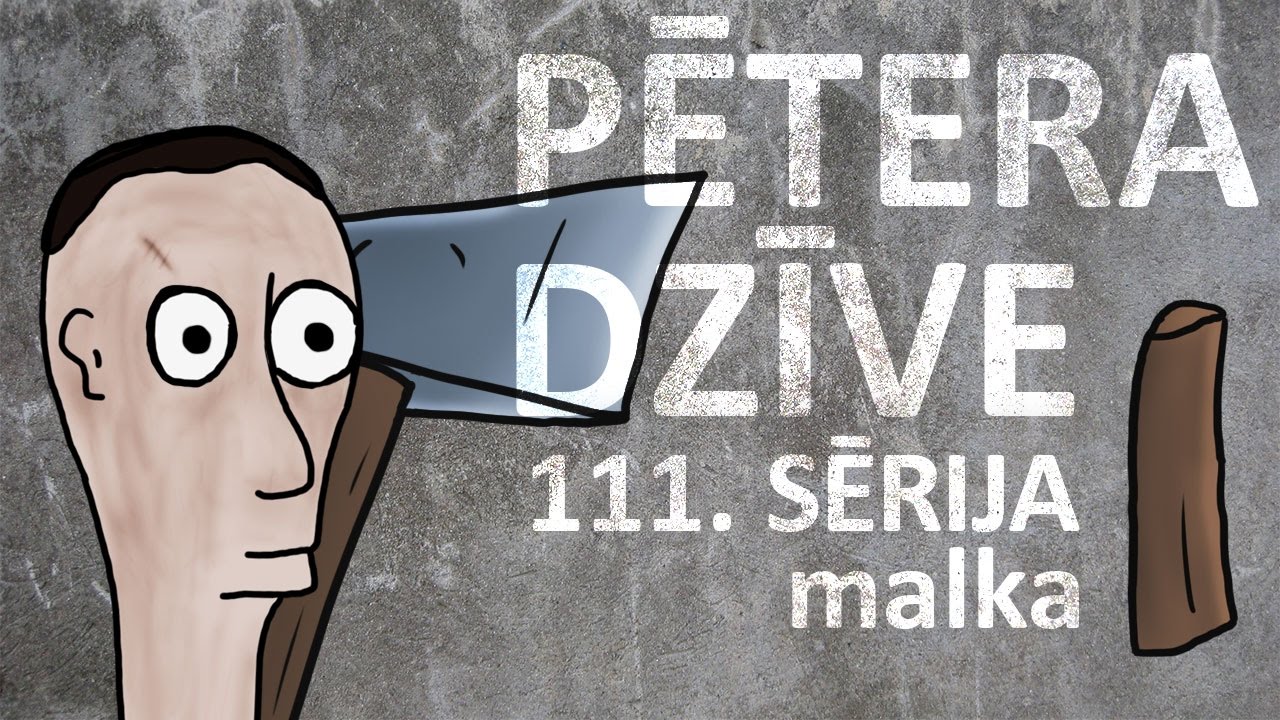 Pētera dzīve - malka (111. sērija)