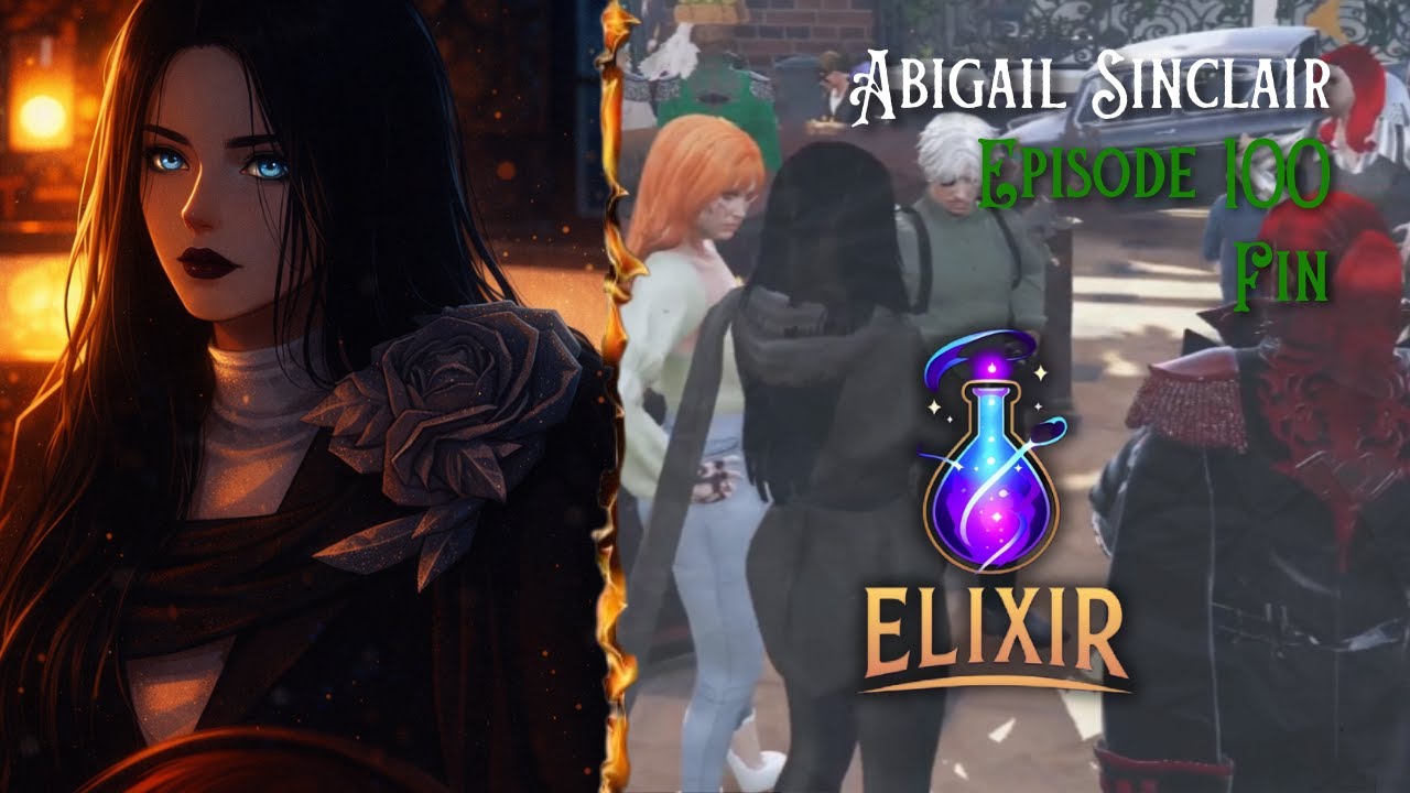 Elixir RP | Abigail Sinclair | Episode Final | Saison 2 #episode100 part.1