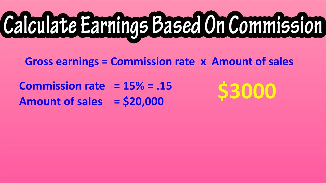 How To Calculate, Find Earnings, Pay From Commission On Sales Explained - What Is Sales Commission?