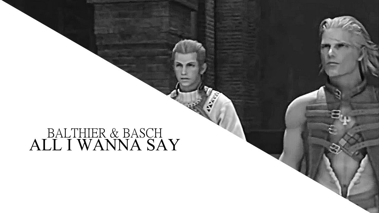 Balthier & Basch | All I Wanna Say