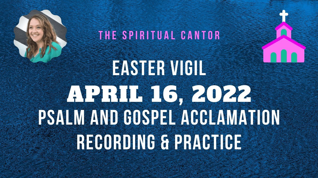 R & A Psalm Easter Vigil 7 - April 16, 2022