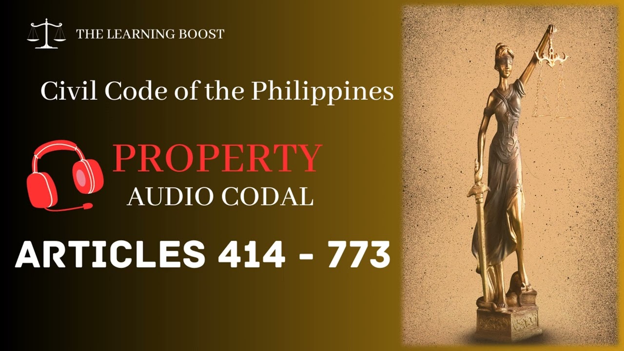 Audio Codal - PROPERTY: New Civil Code of the Philippines - (Articles 414-773)