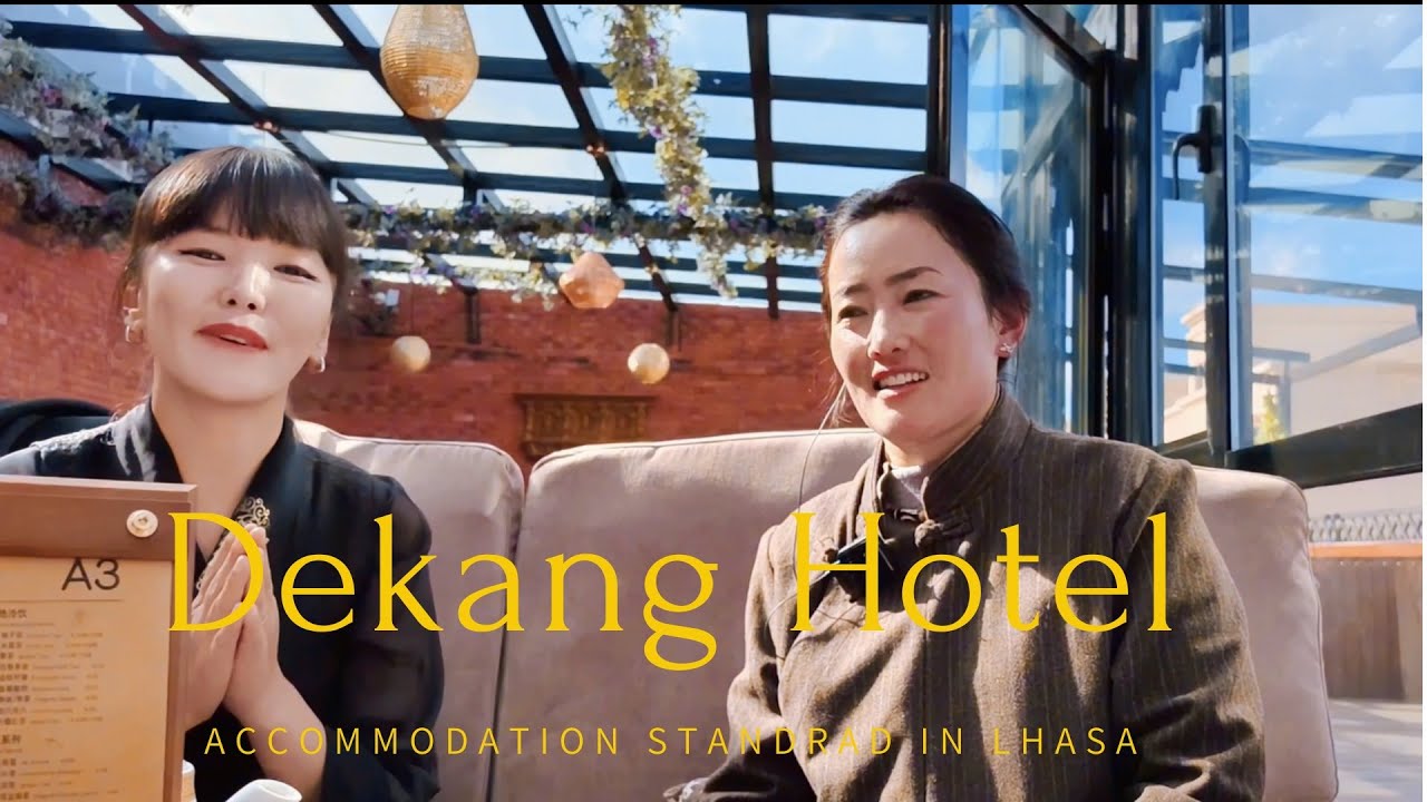 DEKANG HOTEL— A Close Look at Hotel in Lhasa, Tibet