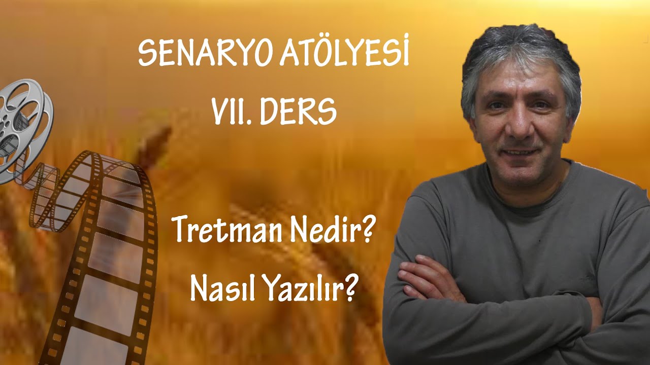 Sinema At&ouml;lyesi - 07 / Senaryo i&ccedil;in son taslak / Tretman nedir, nasıl Yazılır?
